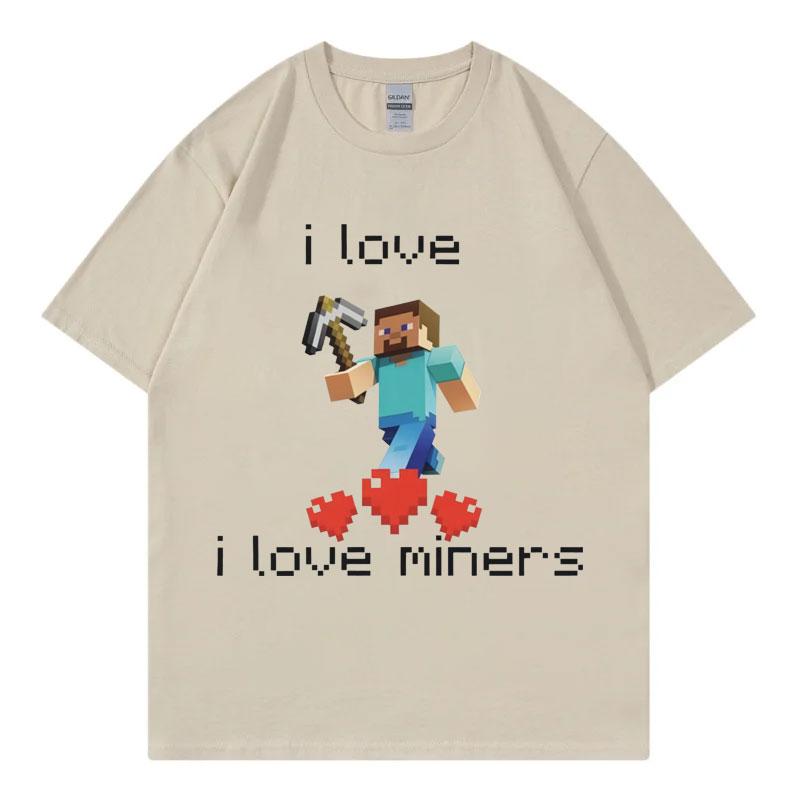 I Love Miners Maglietta Meme Divertente Uomo Donna Alta Qualità Moda Maglietta Oversize Estate Casual Manica Corta T-shirt Streetwear