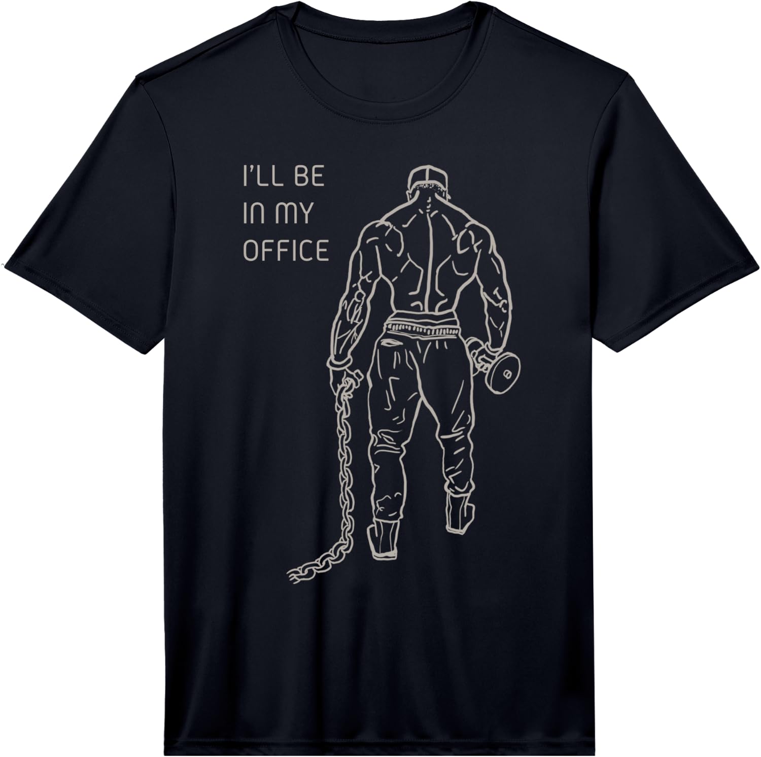 I ll Be in My Office, Bodybuilding, Gym, Funny, Gift Performance Unisex T-Shirt XXXL