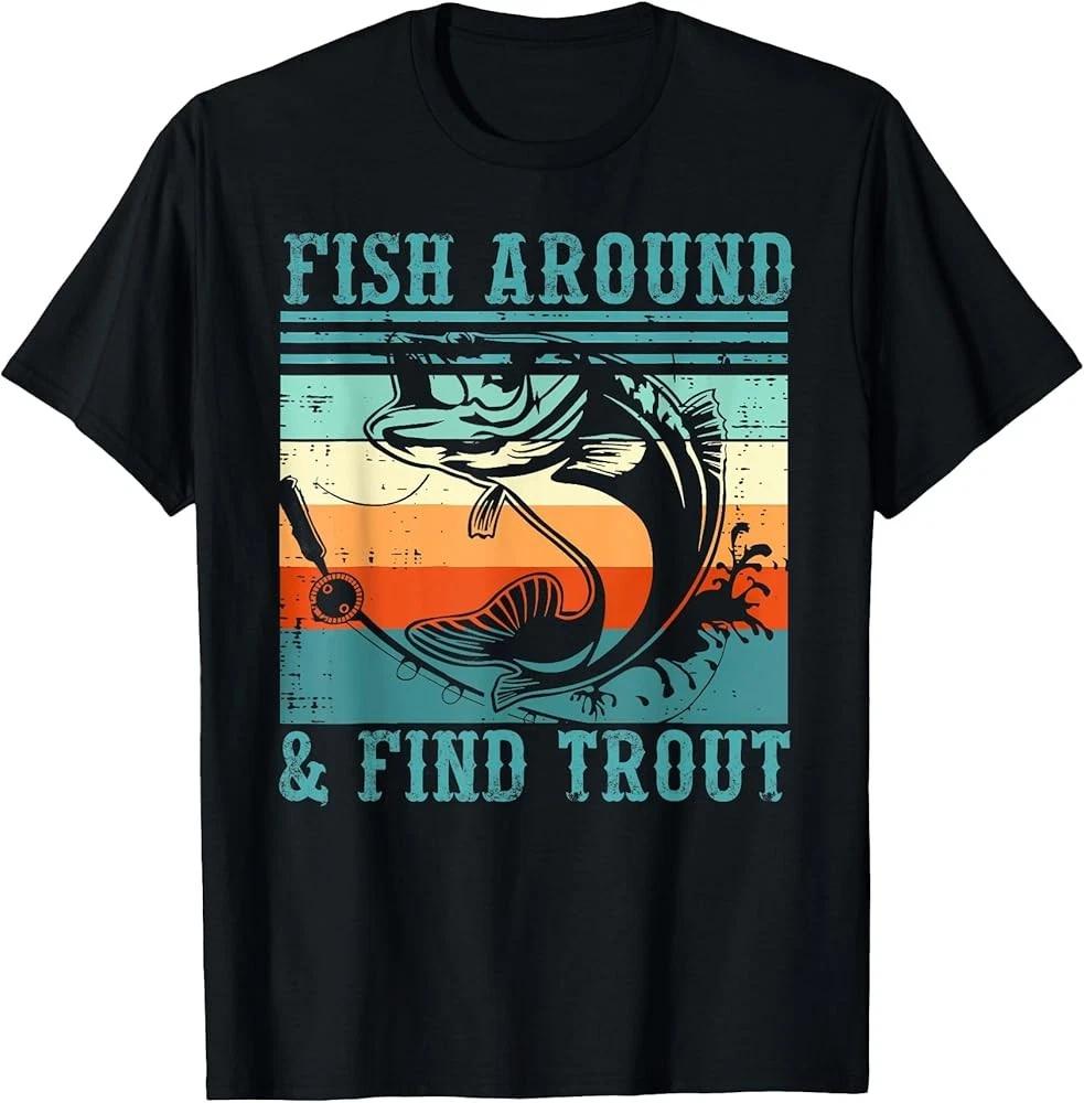 Men's and Women's T-shirts Q1 Funny Fishing Fish Around Find Trout Retro T-Shirt