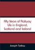 The Fifty Years Of Railway Life In England Scotland And Ireland by Joseph Tatlow - Paperback Book