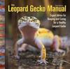 წიგნი The Leopard Gecko Manual : Expert Advice for Keeping and Caring for a Healthy Leopard Gecko