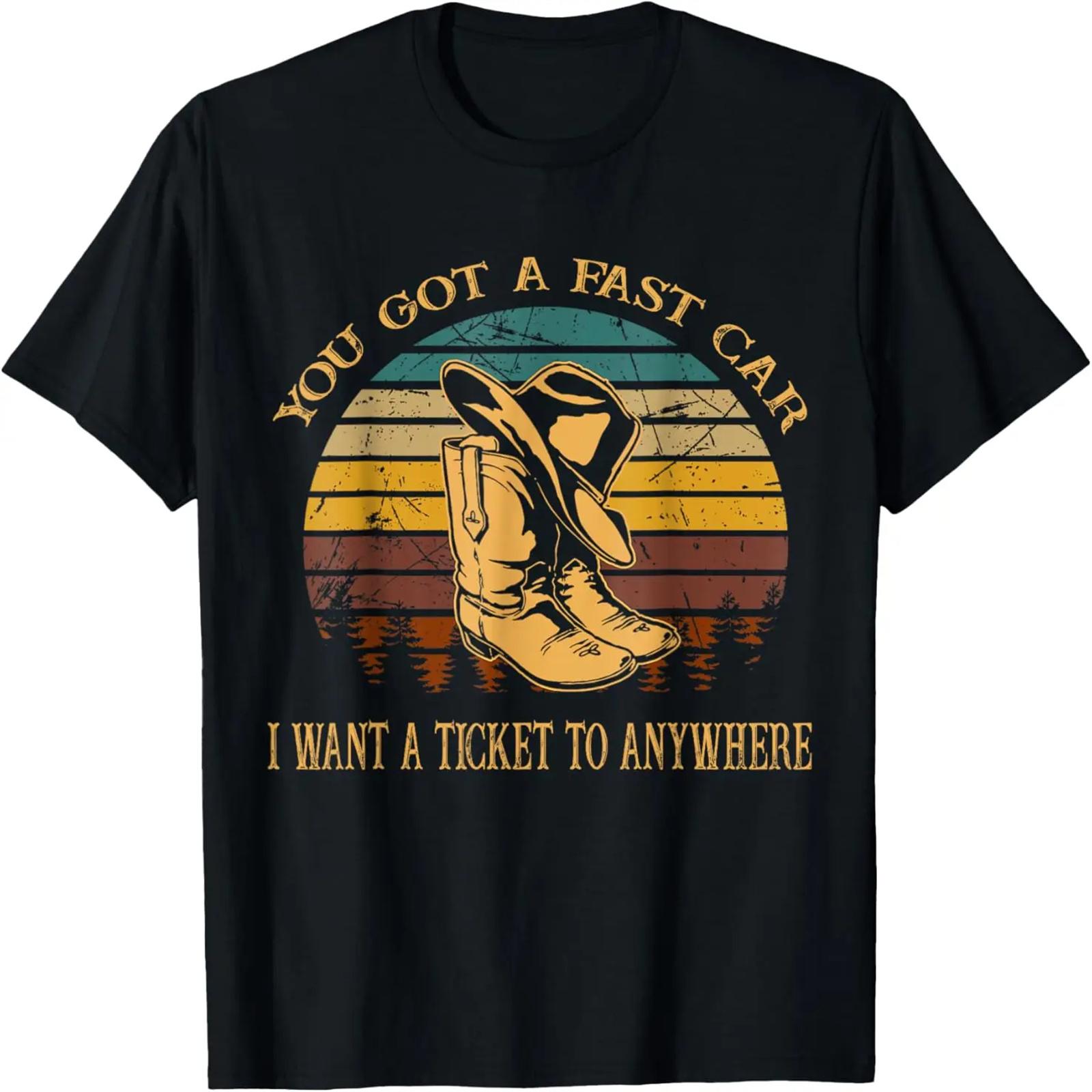 You Got A Fast Car I Want A Ticket To Anywhere Cowboy Boots T-Shirt S