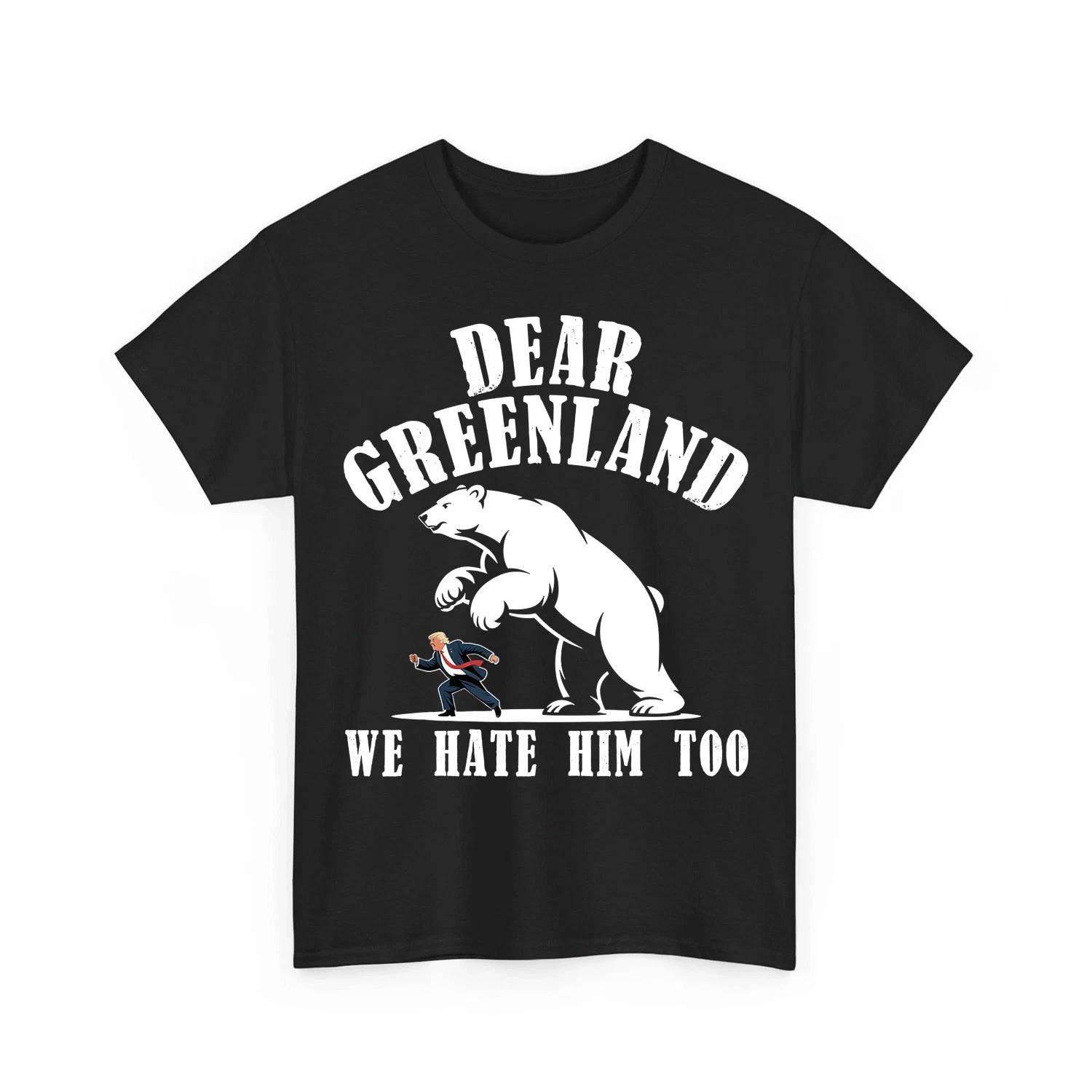 Dear Greenland We Hate Him Too, Stand With Greenland, Resist Protest T-Shirt 2XL