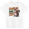Unisex Funny Squirrel T-shirtExcuse Me Your Bird Feeder Is Empty Humor Tee Unisex T-Shirt