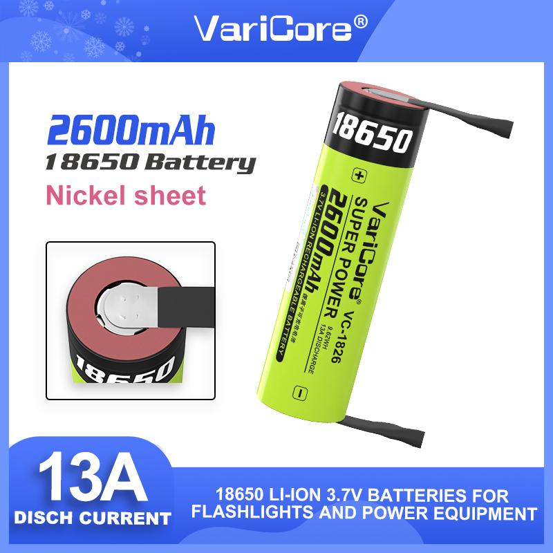 VariCore VC-1826 18650 3.7V 2600mAh 13A Power Rechargeable Lithium Battery for Electric Tools LED Flashlight+Nickel sheets