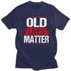 Male Old Lives Matter Distressed T Shirts Pure Cotton Humor Saying Tshirt Leisure Novelty Creative Graphics Tees Shirt