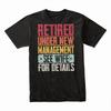 Retired Under New Management See Wife for Details T-Shirt, Funny Retirement Gift