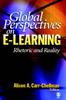 The Global Perspectives On E-Learning : Rhetoric and Reality Book