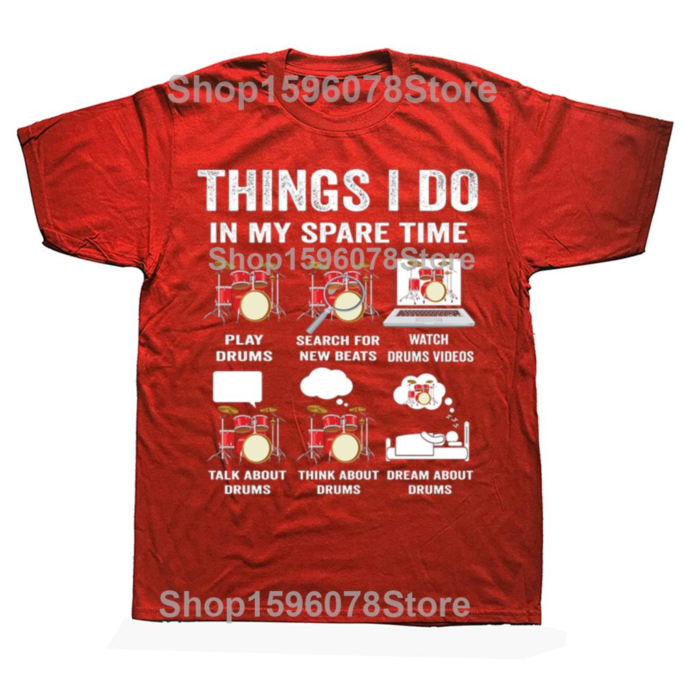 Funny Things I Do In My Spare Time Drums Drummers Musician T-shirts Men Casual Tshirt 100% Cotton Loose Oversized T Shirt