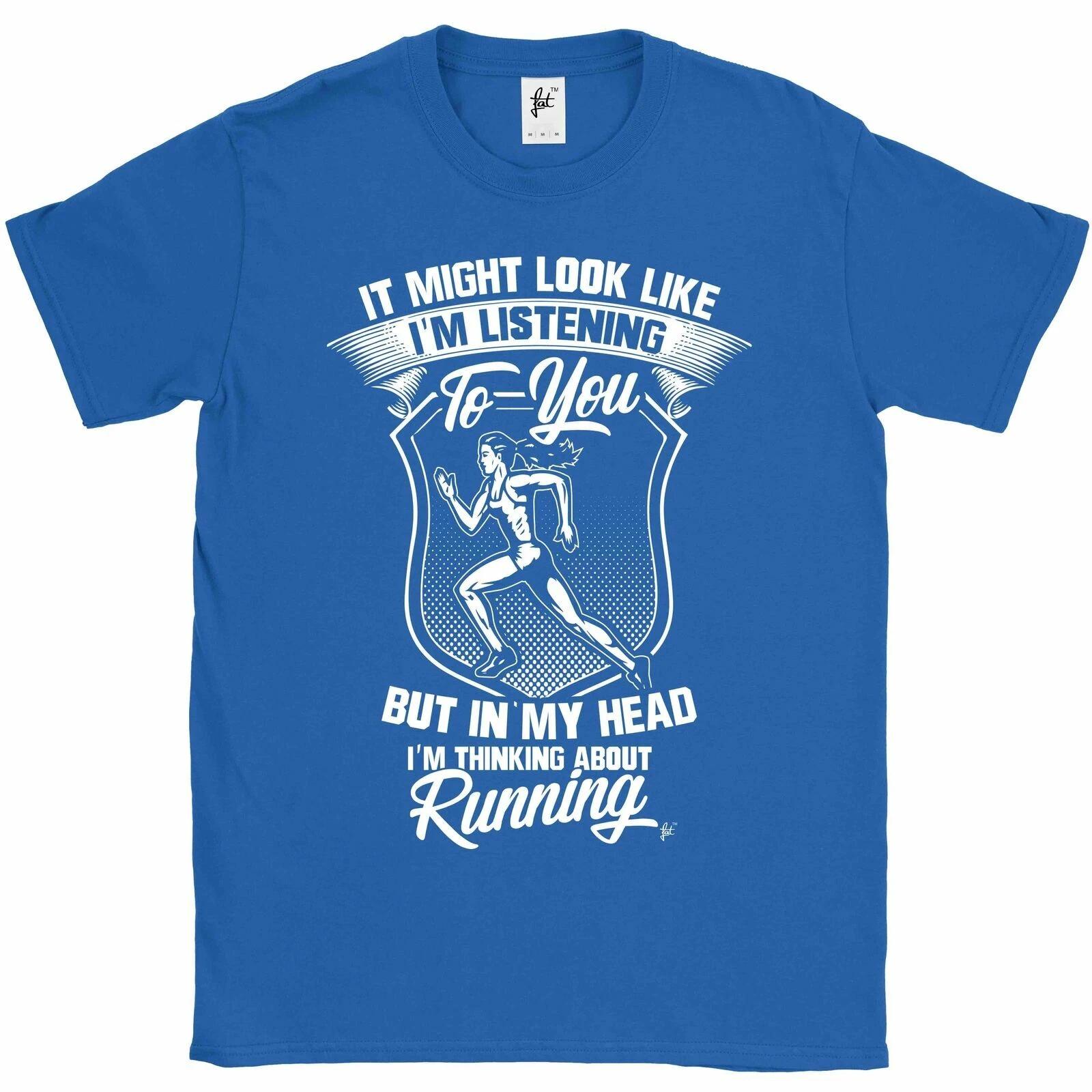 Look Like I m Listening But I m Thinking About Running Mens T-Shirt M