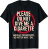 Bitte gib mir keine Zigarette Hör auf zu rauchen Raucher T-Shirt Unisex T-Shirt