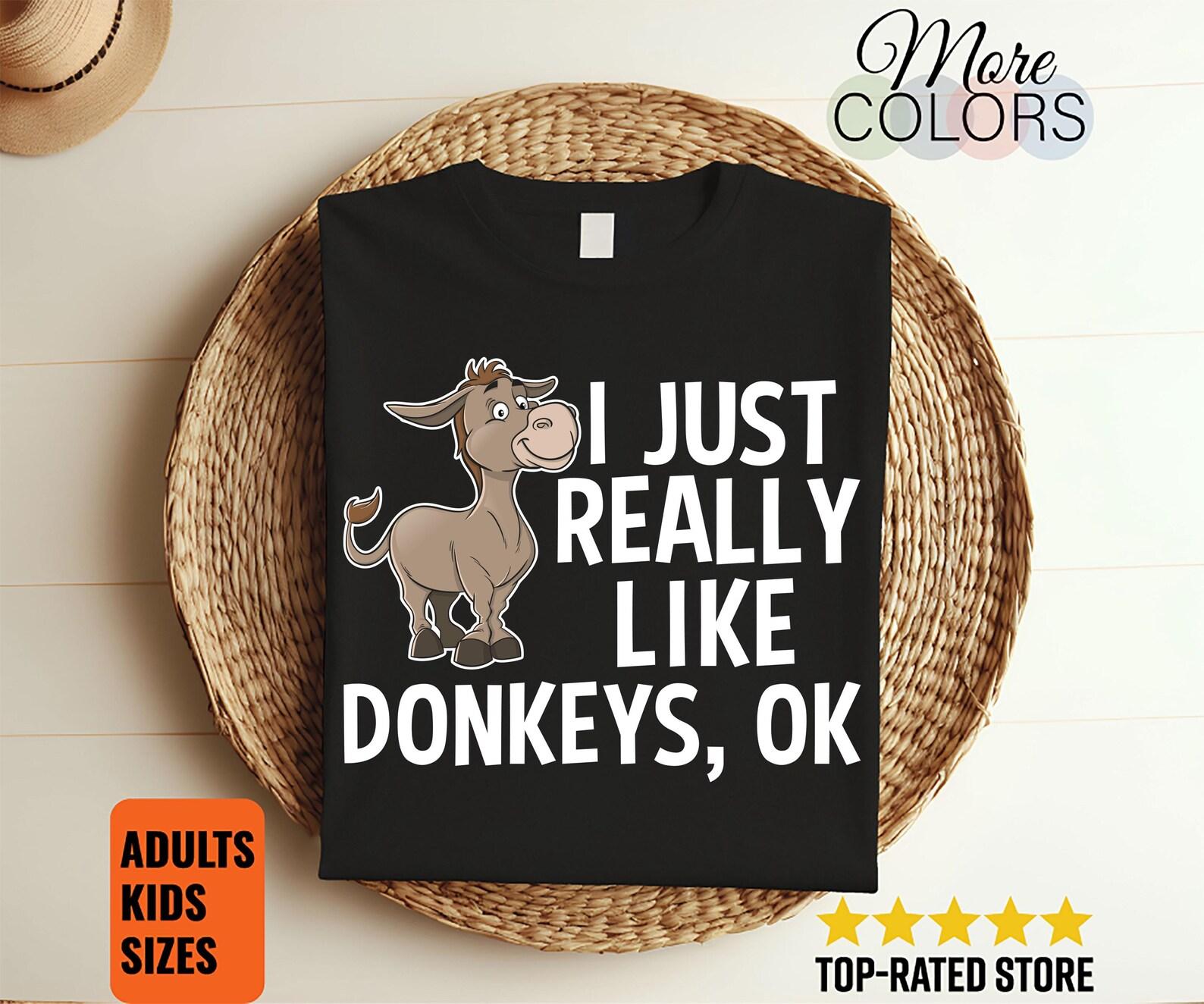 I Just Really Like Donkeys Ok Donkey Animal Vintage T-Shirt, Donkey Lovers Gift, Pet Humor, Mule Owner Costume, farm Faming Farmer, Mom Dad, 150