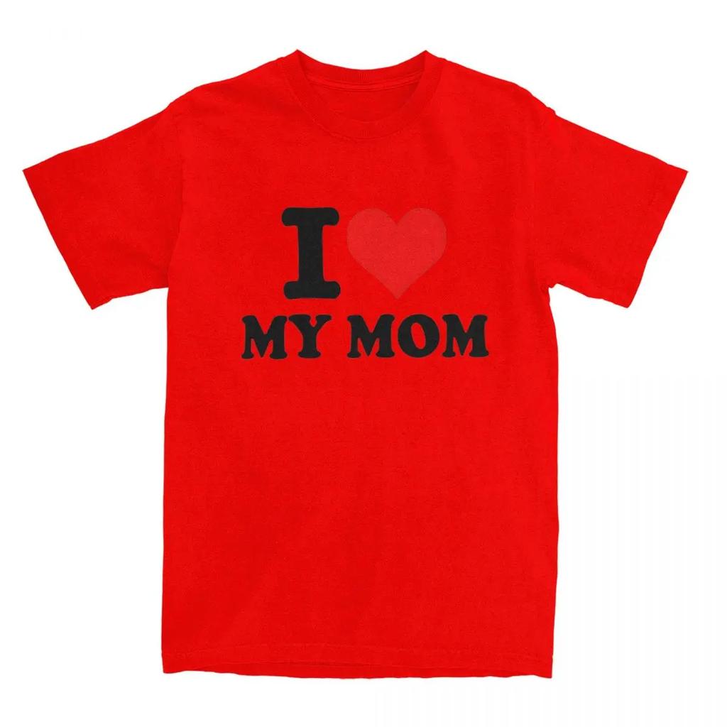 I Love My Mom Merch Shirt UnisexMothers Day Gifts Fashion 100% Cotton Summer Tee Shirts