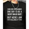 Hilarious Bald Joke T-Shirt for Men – 'Sexy Bald Guy' Saying On Soft Black Crew