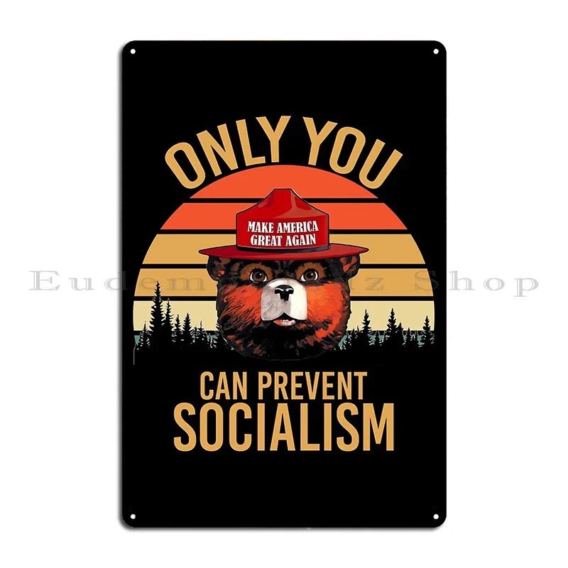 Only You Can Prevent Wildfires Smokey the Bear Communism Funny Camping Dumpster Fires Metal Plaque Club Printed Tin Sign Poster