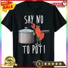 Say No To Pot Lobster Eating Funny Seafood Boil Eat Tshirt