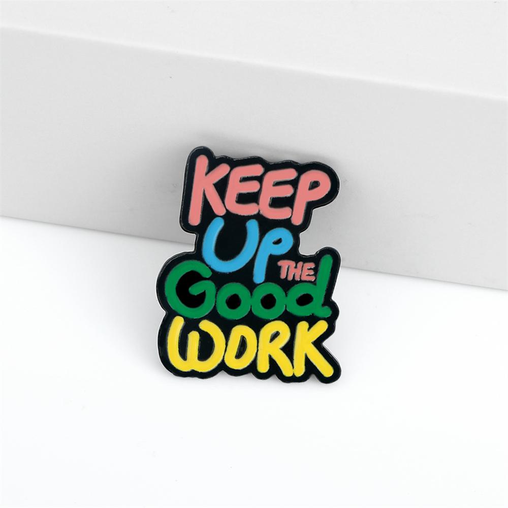 Colorful Quotes Enamel Pin Inspired Letter Keep Up Good Work Brooch Backpack Lapel Badge Jewelry Gift for Friends Kids Wholesale