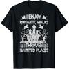 Ghost Hunting Romantic Walks Through Haunted Places T-Shirt