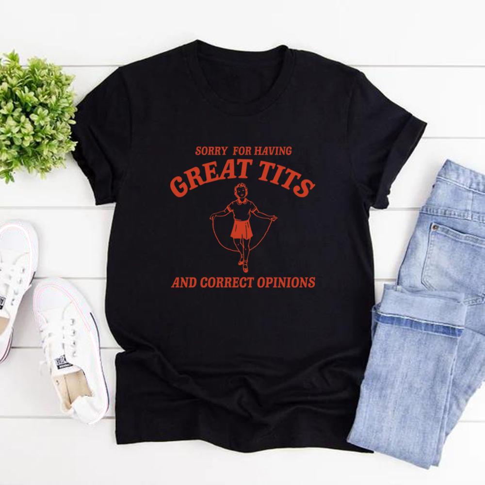 Sorry for Having Great Tits T Shirts Funny Feminism T Shirt Casual Short Sleeve Feminist Tee Women's Clothing Streetwear Tops