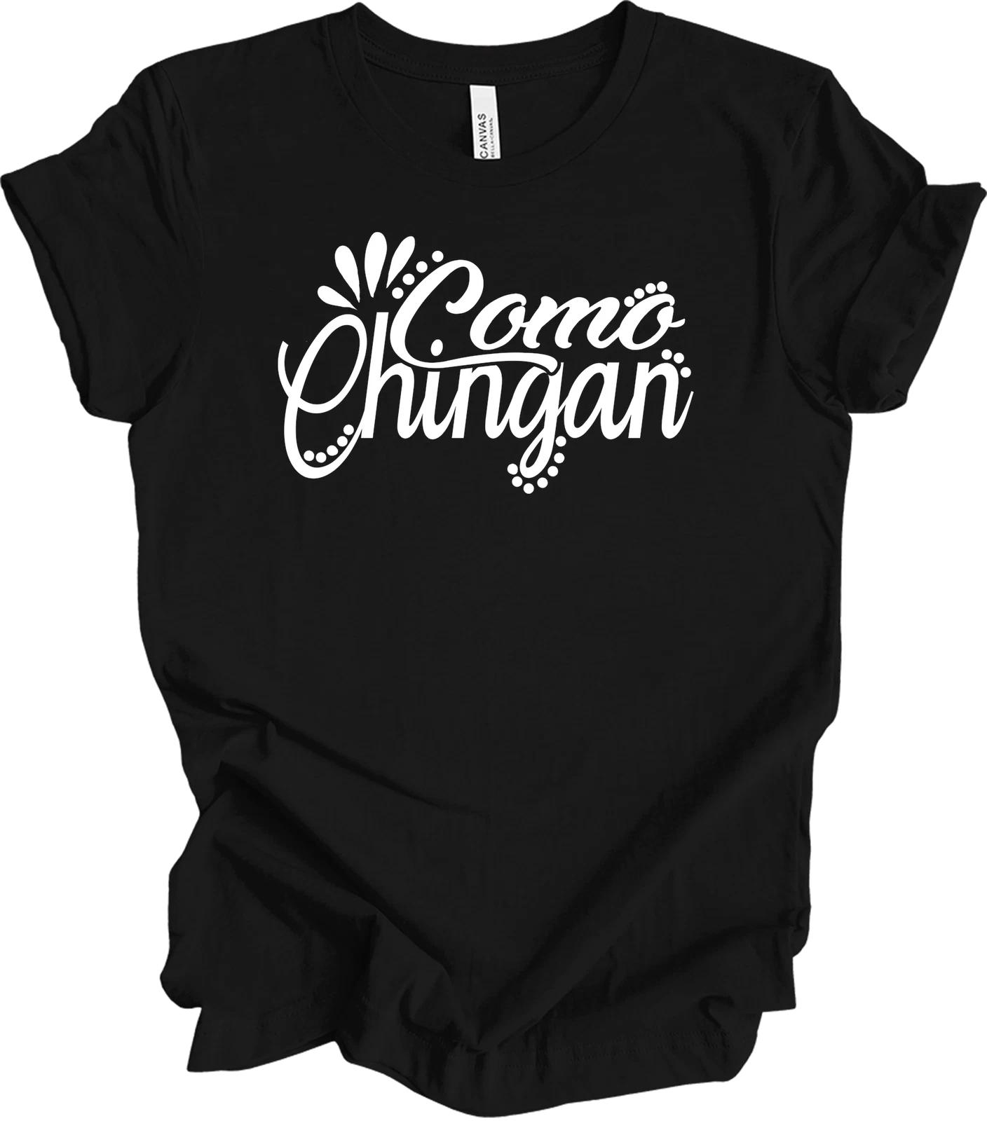

Como Chingan - Funny Spanish Humor Tee - Unisex Adult Apparel 3XL