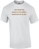 I Do What the Voices In My Wife's Head Tell Me To Do. Shirt