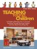 The Teaching Young Children, Preschool-K : A Guide To Planning Your Curriculum, Teaching Through Learning Centers, and Just About Everything Else Book