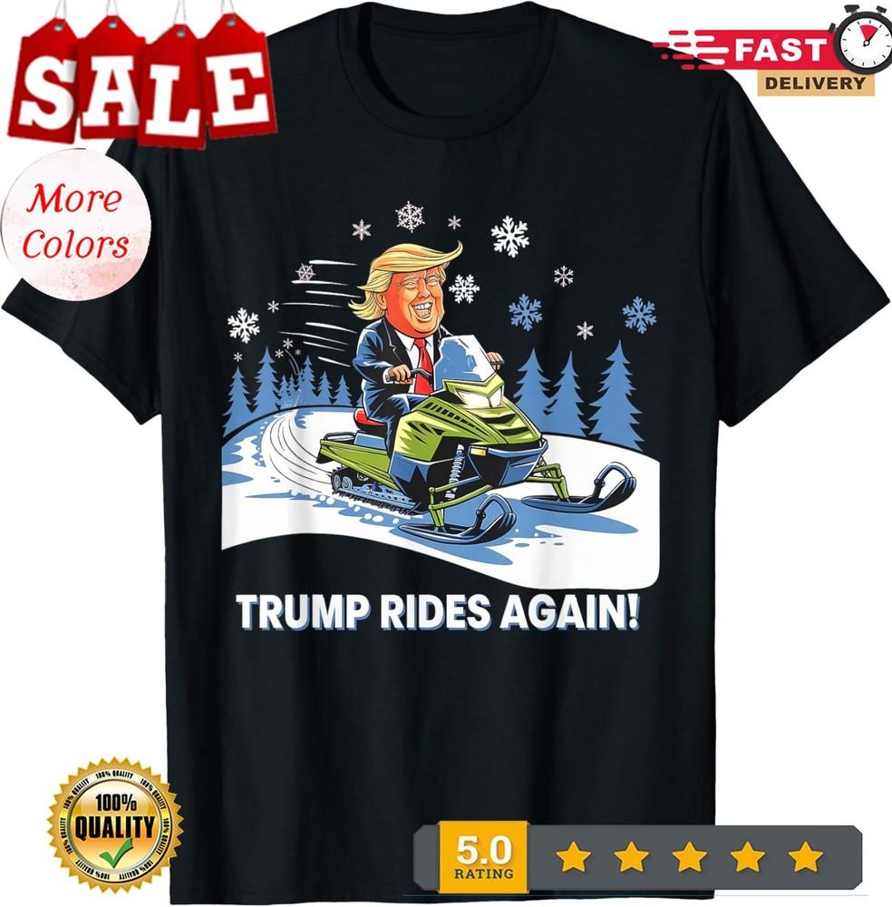 Funny Trump Rides Again Snowmobile Fun Winter Humor Unisex T-Shirt S