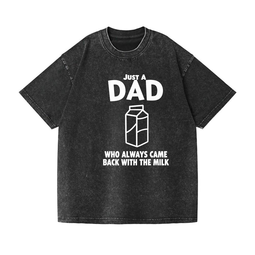 Funny Dad Joke Washed T-Shirt -Just A Dad Who Always Came Back With The Milk Tee S разноцветный
