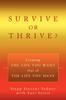 The Survive or Thrive? : Creating the Life You Want Out of the Life You Have Book