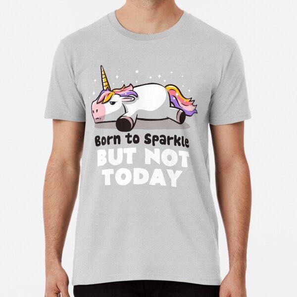 

Рожден сиять, но не сегодня - Ленивый единорог от S до 5XL Сделано в Австралии/США Футболка 2XL