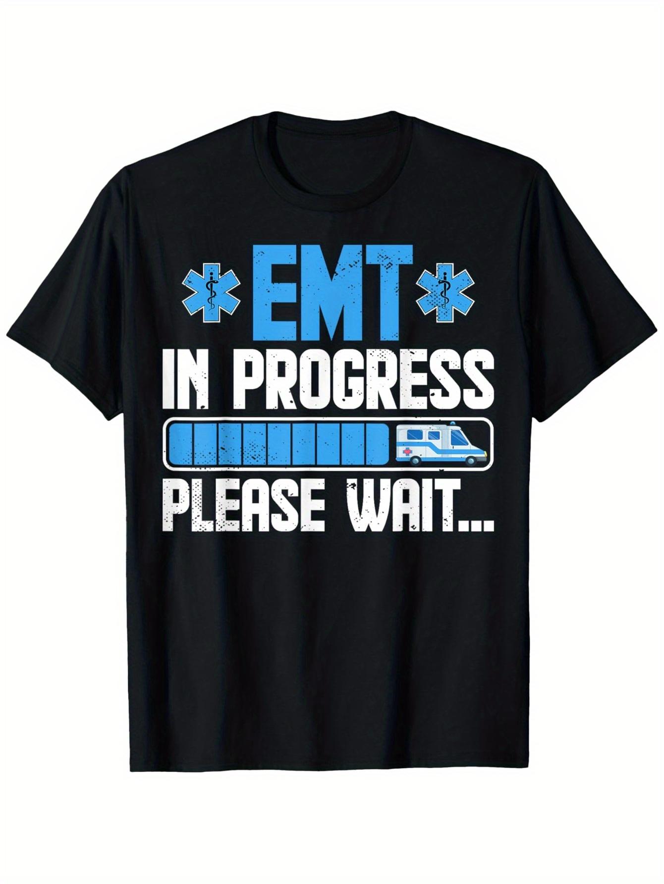EMS Student Future Paramedic EMT In Progress Please Wait pattern 100 cotton short sleeve Oneck mens printed Tshirt S