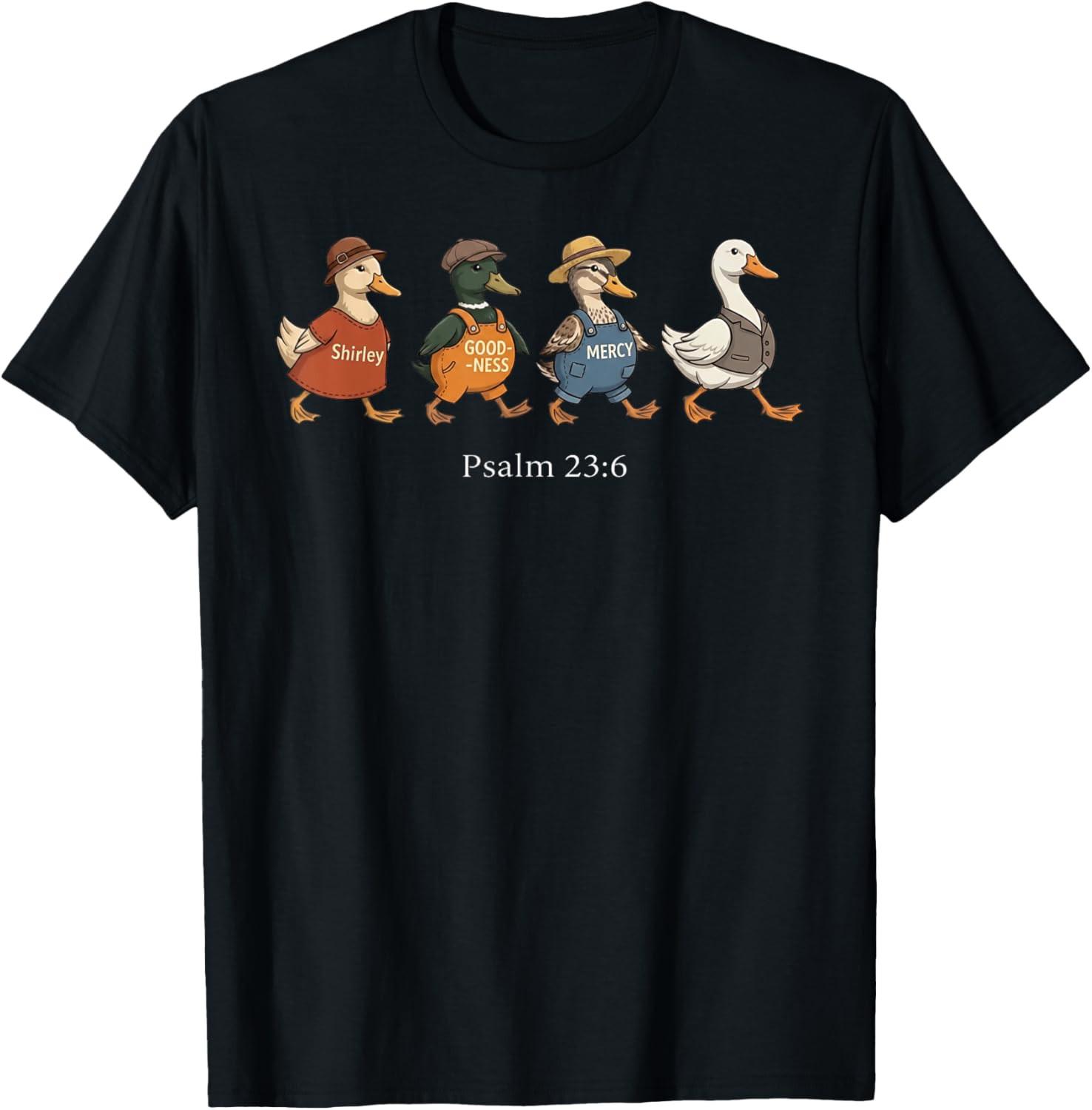 Psalm 23 6 Shirley Goodness Mercy Goose Unisex T-Shirt S