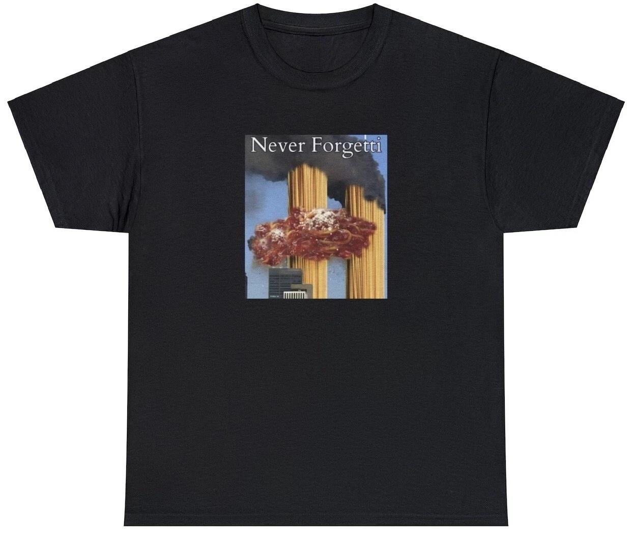 Never Forgetti T Shirt Funny 9/11 Food Dark Humor Spagetti Twin Tower Meme Tee XL