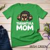 Tarantula Mom Tarantula Spider Owner Funny Tarantula T-Shirt Unisex T-shirt 4