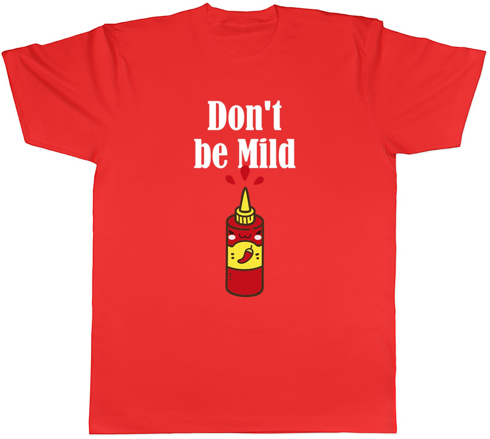 Funny Chili Sauce Unisexs TShirt Dont be Mild Tee Gift S