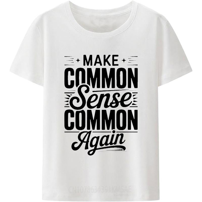 Black Summer Women T Shirt Make Common Sense Common Again Short Sleeve Printed ONeck Tees Fashion Funny Tshirts For Unisex