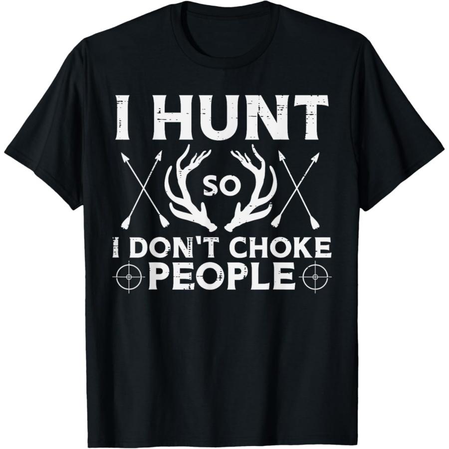 

Hunt So I Dont Choke People Funny Deer Elk Hunter Men Women T-Shirt XXXXXL чорний