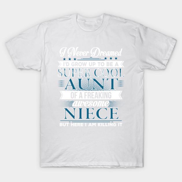 

Unisex Fashion TShirt Super Cool Aunt Of A Freaking Awesome Niece Print TShirt Plus Size XS-6XL T-Shirt 100%Cotton Tops O Neck Short Sleeve Tees L белый