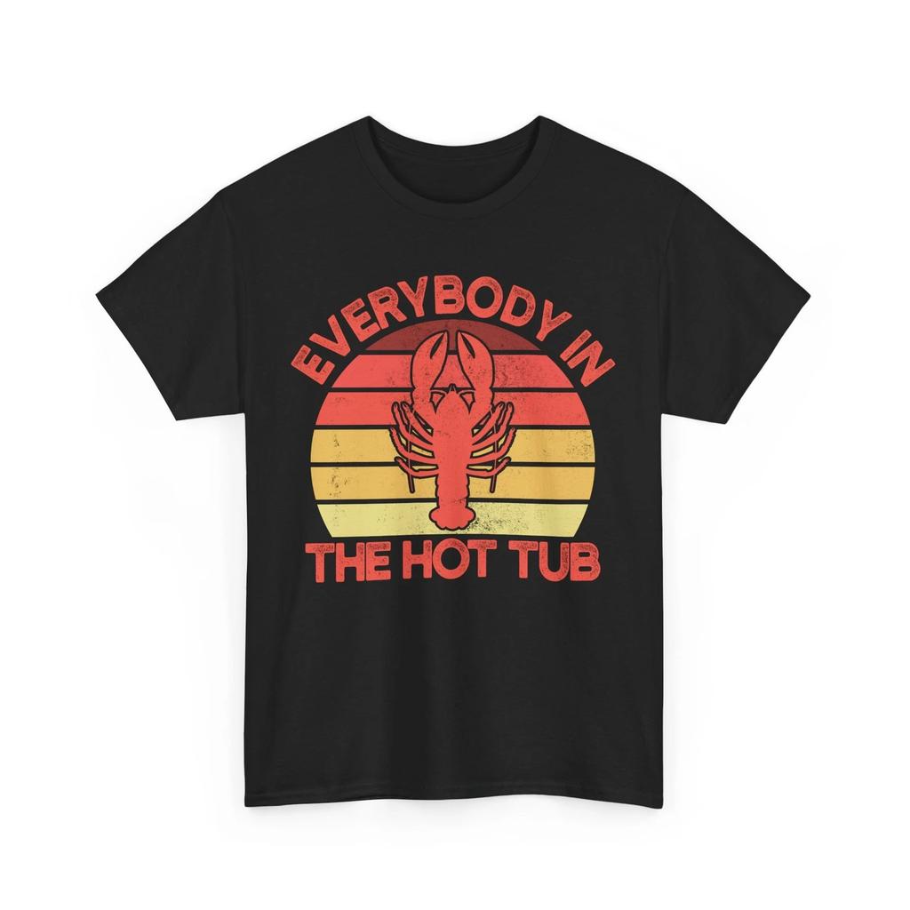 Crawfish Shirt, Everybody In The Hot Tub Crawfish Sea Food Lovers T-shirt