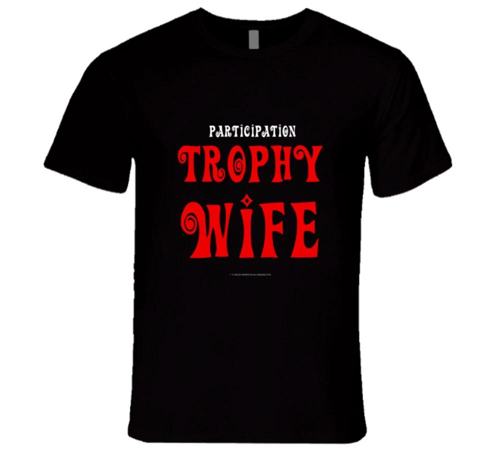 Participation Trophy Wife Funny Premium Gift Married T Shirt S