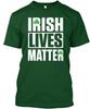 Irish Lives Matter St Paddys Day - TTshirt Made In the USA Size S To 5XL