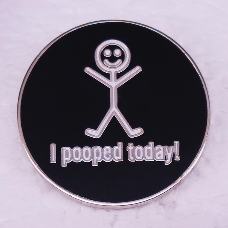 I Pooped Today  Humorous Badge Brooch