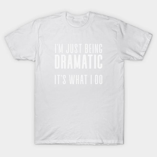 

Unisex Fashion TShirt Im Just Being Dramatic Print TShirt Plus Size S-5XL T-Shirt 100%Cotton Tops O Neck Short Sleeve Tees 3XL білий