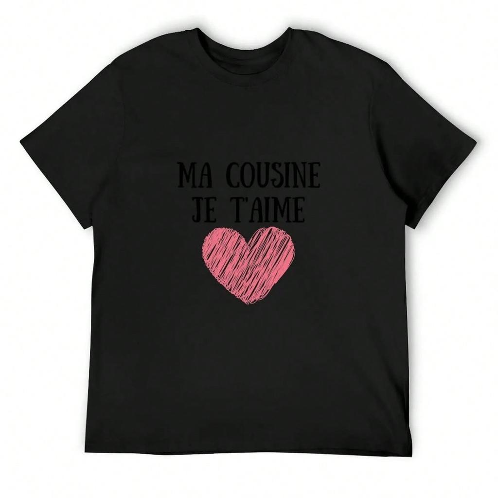 My Cousin I Love You T-Shirt Luxury Man Designer Shirts T-Shirts Unisex Plain T Shirts