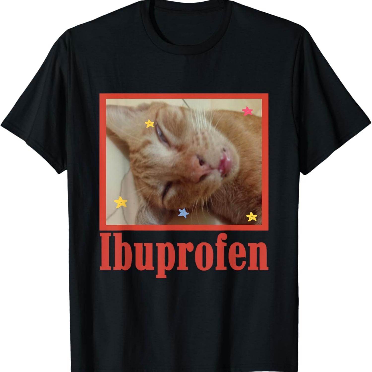 Funny Ibuprofen Cat Hilarious Cat Meme Gift For Men Women T-Shirt S