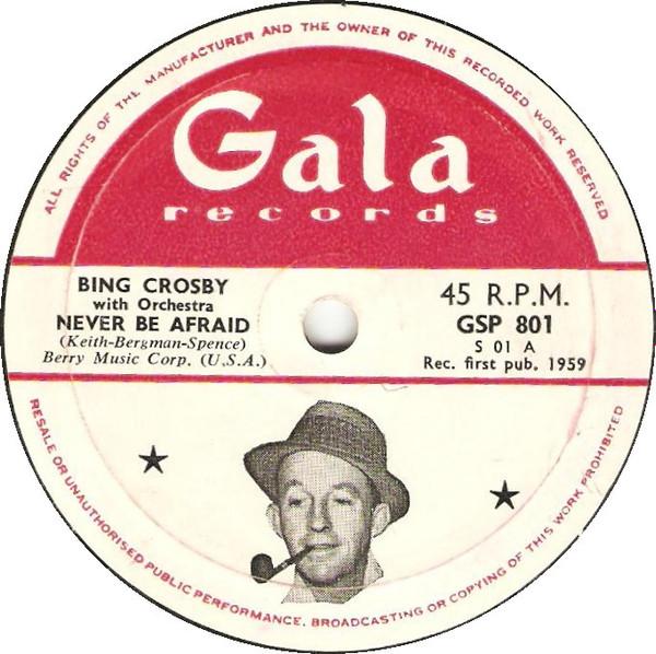 7inch Record BING CROSBY - Never Be Afraid GSP801 Gala Records 1959 UK Country/Folk Used