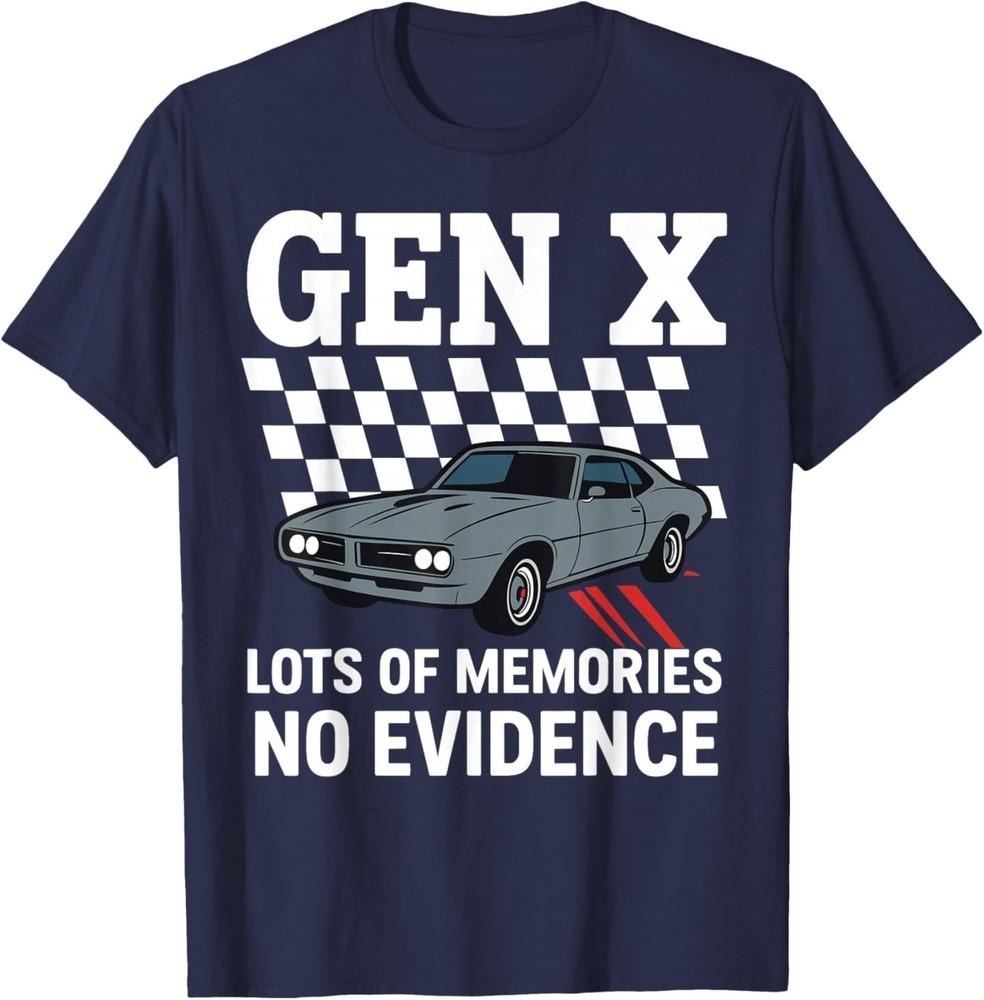Gen X Lots of Memories No Evidence Old Classic Car Women Men T-Shirt 2XL