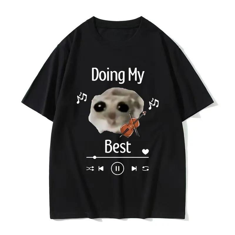 

New Arrival Mens Clothes Tee Shirt Homme Graphic TShirts Men Tshirt for Men Ropa Hombre Sad Hamster Doing My Best Funny Meme 3XL