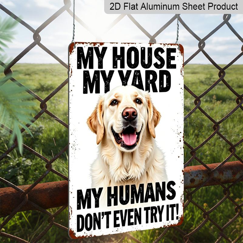 2D Flat, 1pc "My House My Yard My Humans Don't Even Try It" Golden Retriever Aluminum Sign - Funny Dog Warning Wall Decor Front Yard, Fence, Dog