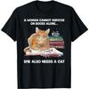 A Woman Cannot Survive On Books Alone She Also Needs a Cat T-Shirt